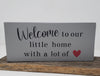 Welcome to our Little Home Rustic Sign - A Rustic Feeling