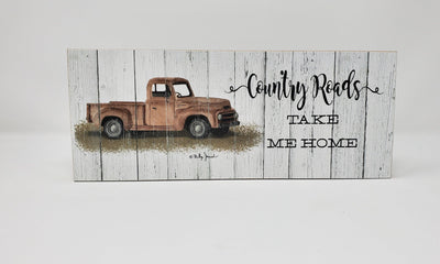 Country Roads Take Me Home Block Sign - A Rustic Feeling