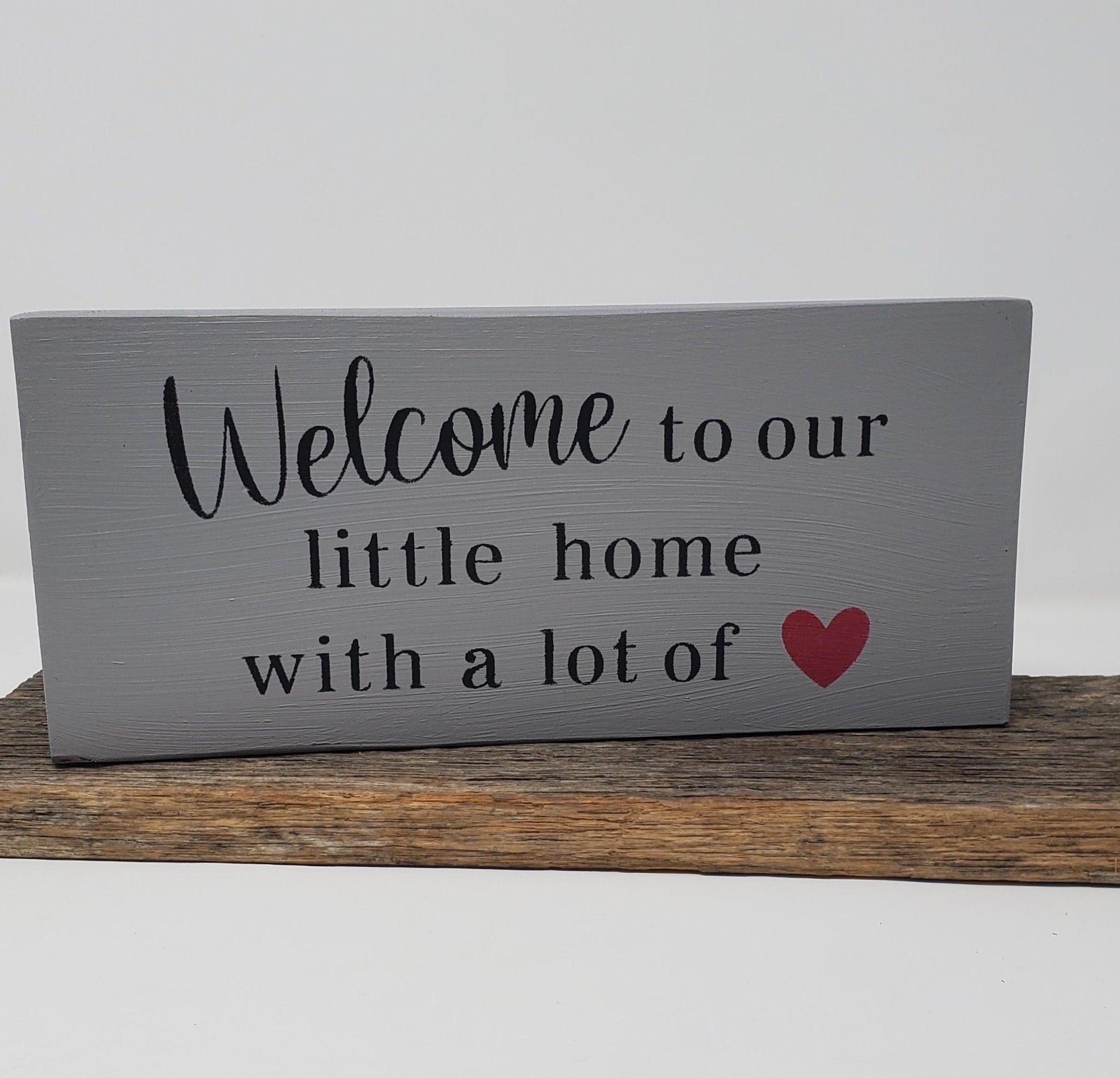 Welcome to our Little Home Rustic Sign - A Rustic Feeling