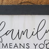 Family Means You will Love and Be Loved Sign