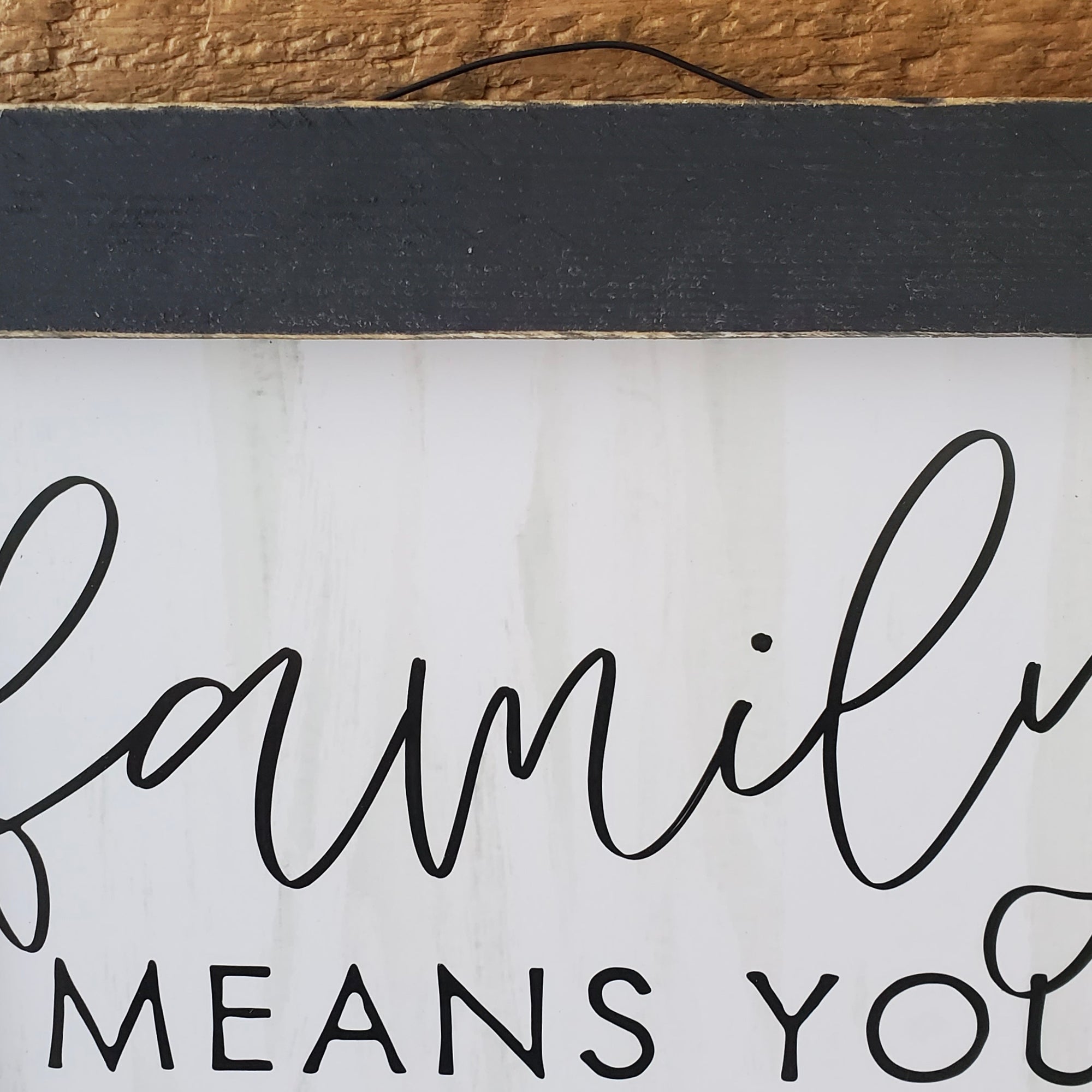 Family Means You will Love and Be Loved Sign
