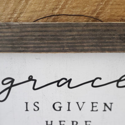Grace is Given Here Rustic Sign