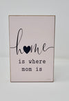 Home is Where Mom Is | Gift for Mom