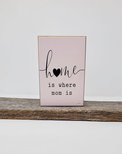 Home is Where Mom Is | Gift for Mom