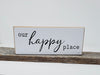 Our Happy Place Sign | Housewarming Gift