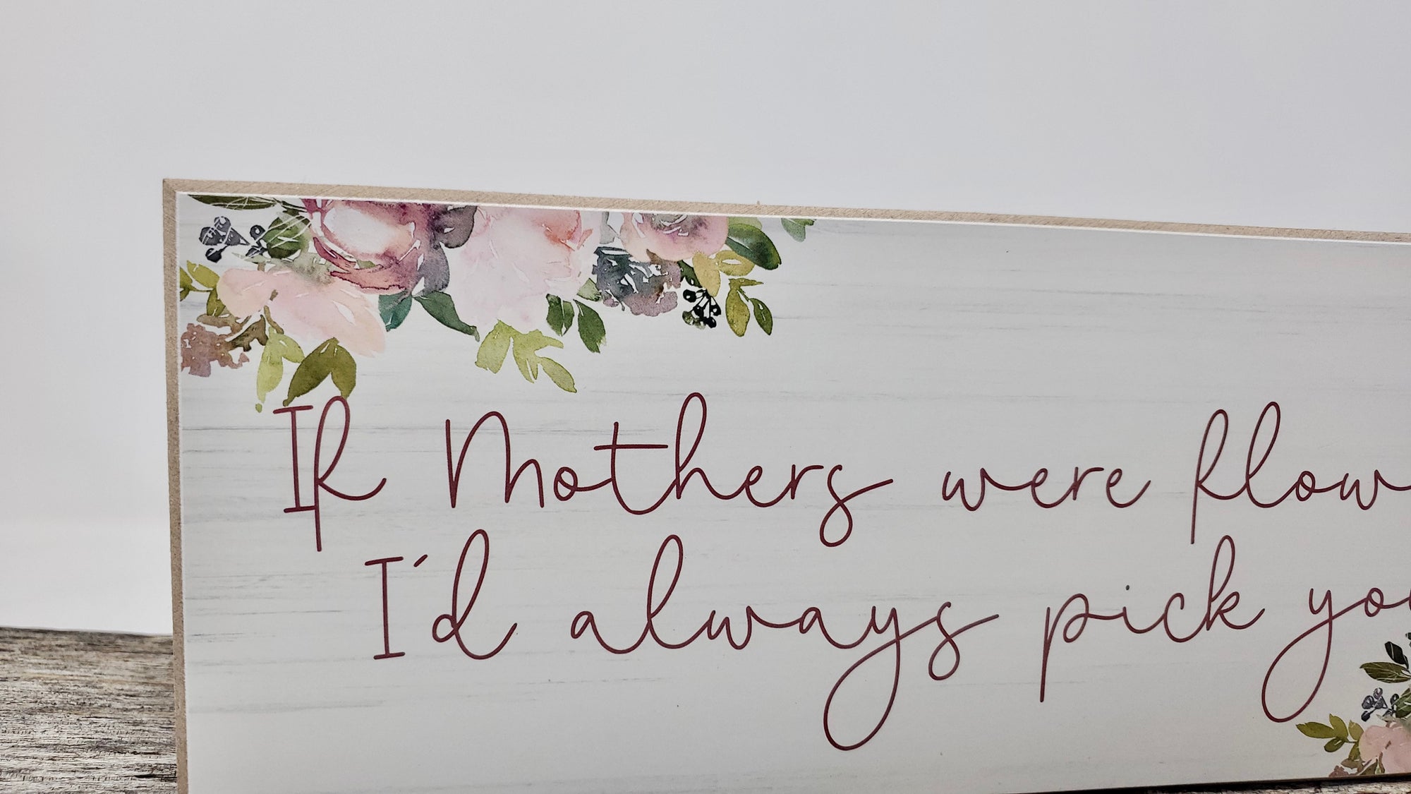 "Always Pick You" Mother's Day Wooden Block