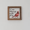 "I Am Always With You" Cardinal 4" Framed Print