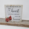 I’ll Hold You in My Heart Cardinal Shelf Sitter – 6x6 Rustic Sign
