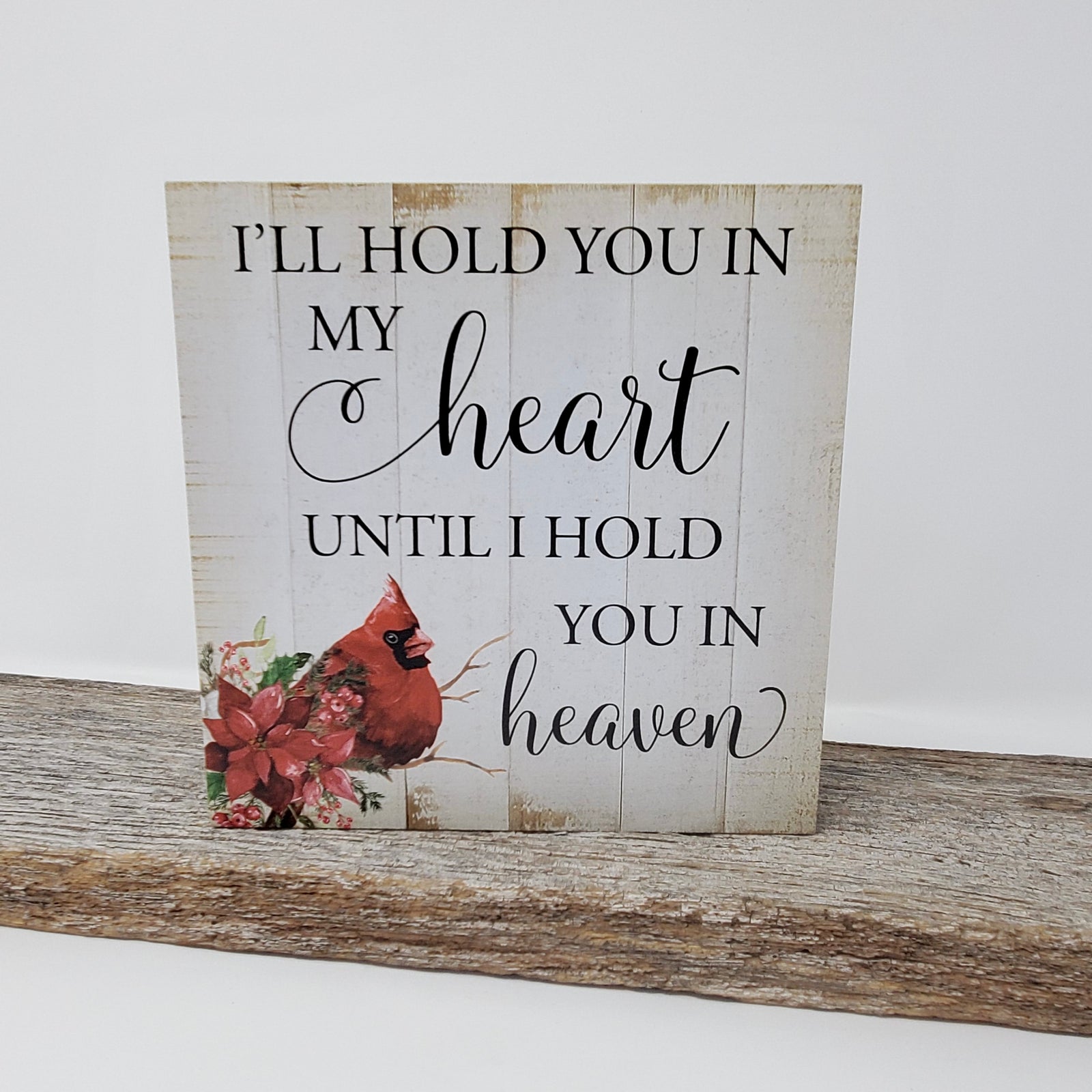 I’ll Hold You in My Heart Cardinal Shelf Sitter – 6x6 Rustic Sign