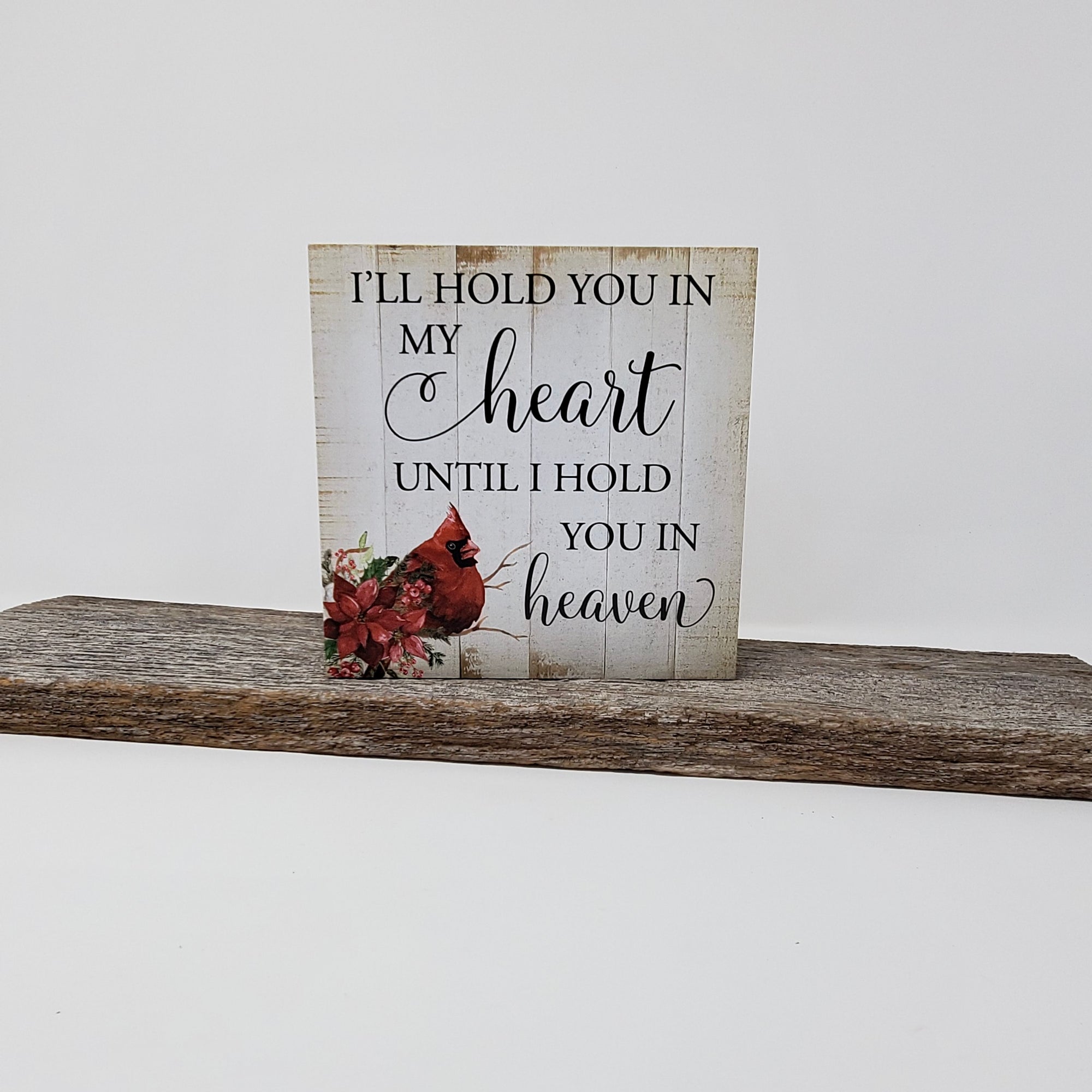 I’ll Hold You in My Heart Cardinal Shelf Sitter – 6x6 Rustic Sign