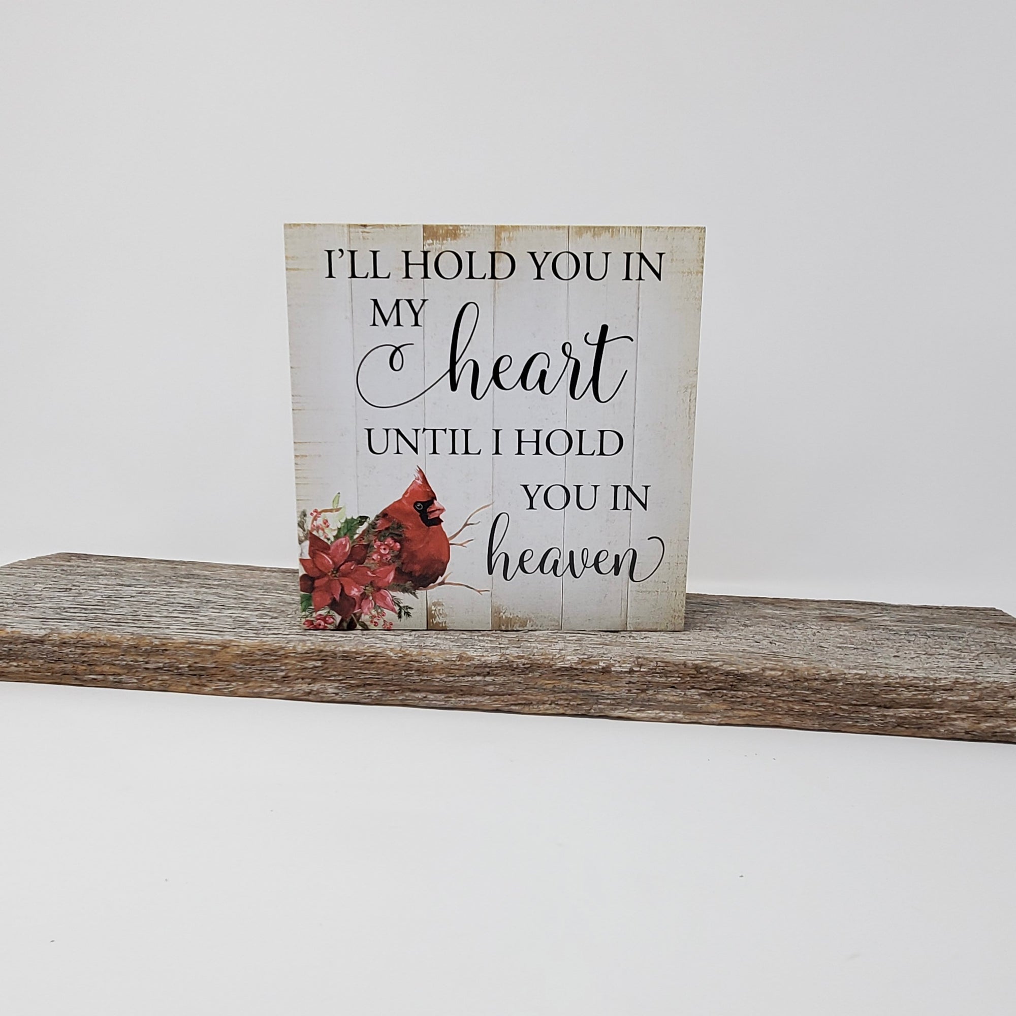 I’ll Hold You in My Heart Cardinal Shelf Sitter – 6x6 Rustic Sign