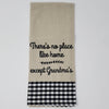 No Place Like Home Except Grandma's Dish Towel