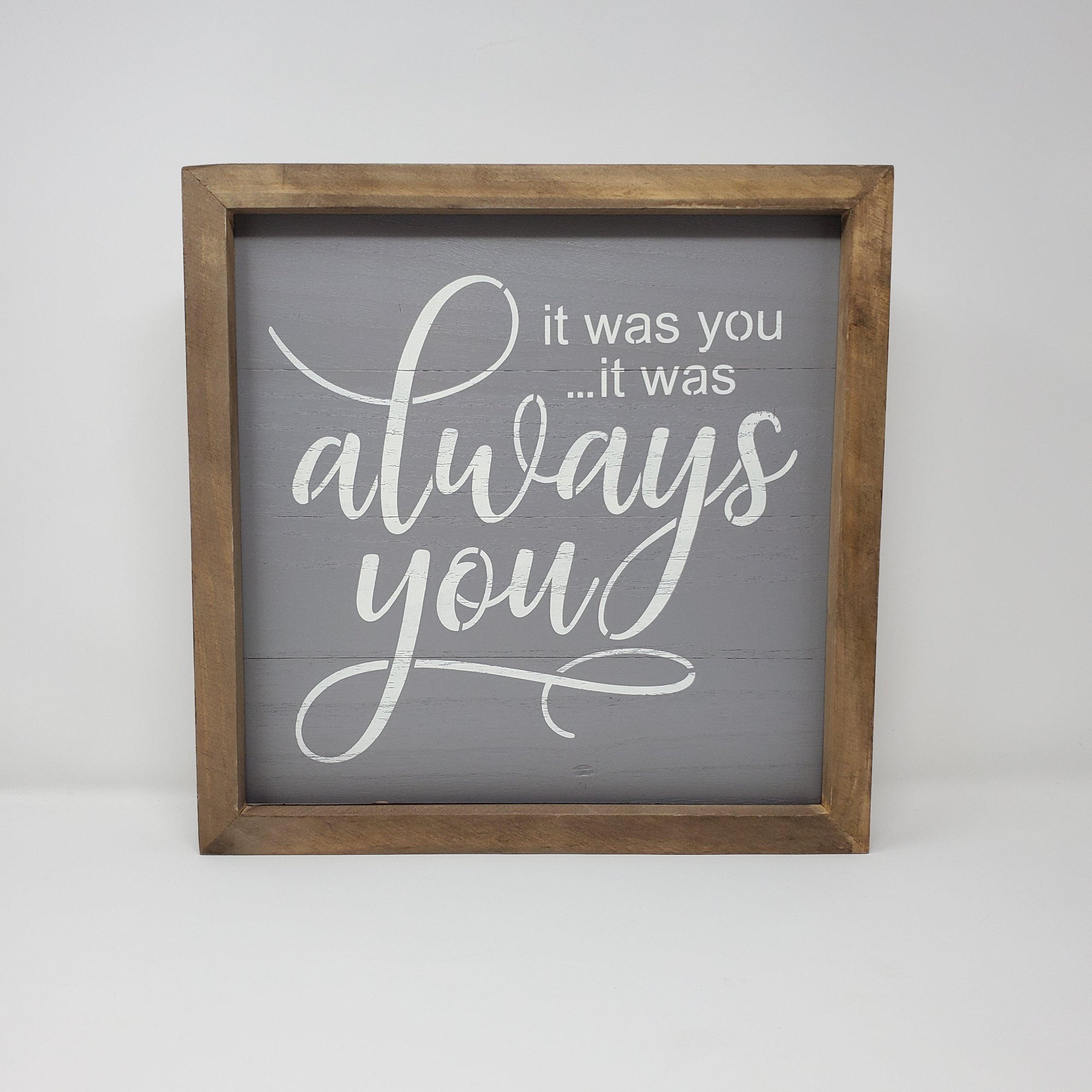 Special Anniversary Sign It Was Always You - A Rustic Feeling