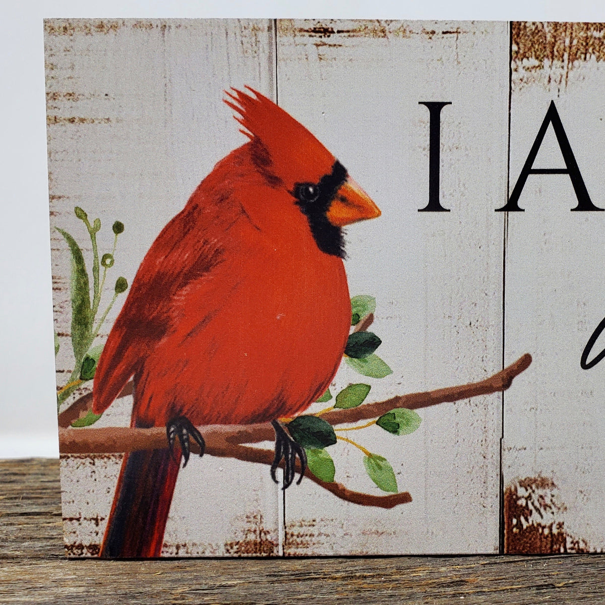 I Am Always With You Red Cardinal Sign - A Rustic Feeling