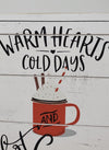 Warm Hearts and Hot Cocoa Farmhouse Winter Sign - A Rustic Feeling