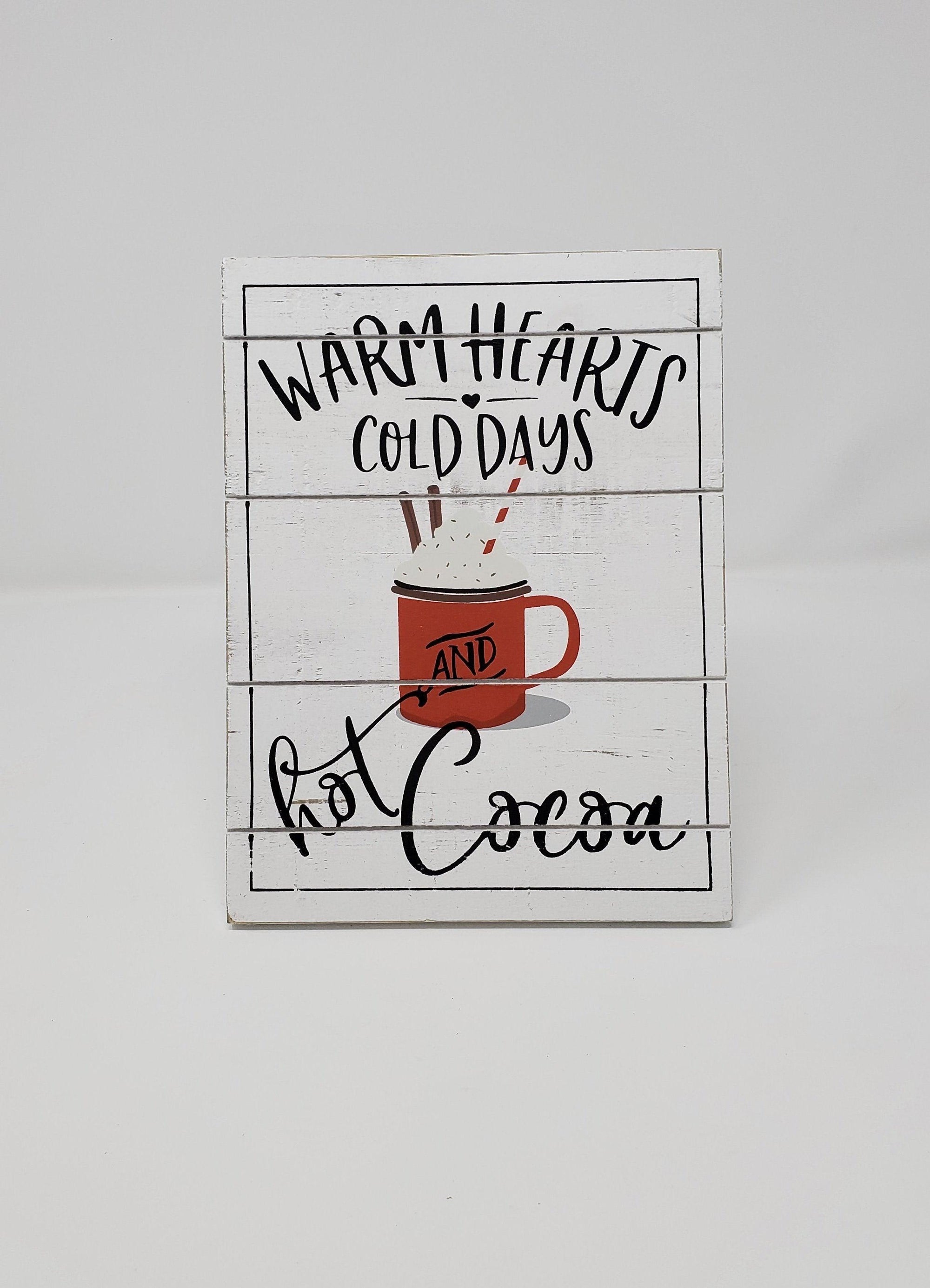 Warm Hearts and Hot Cocoa Farmhouse Winter Sign - A Rustic Feeling