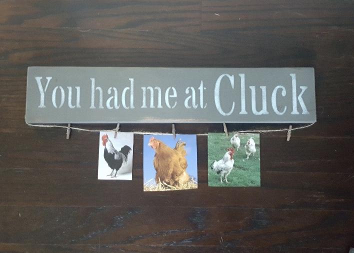 Funny Chicken Sign, You Had Me at Cluck - A Rustic Feeling