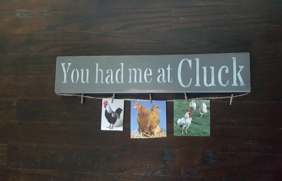 Funny Chicken Sign, You Had Me at Cluck - A Rustic Feeling
