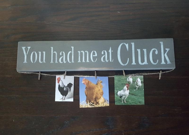 Funny Chicken Sign, You Had Me at Cluck - A Rustic Feeling