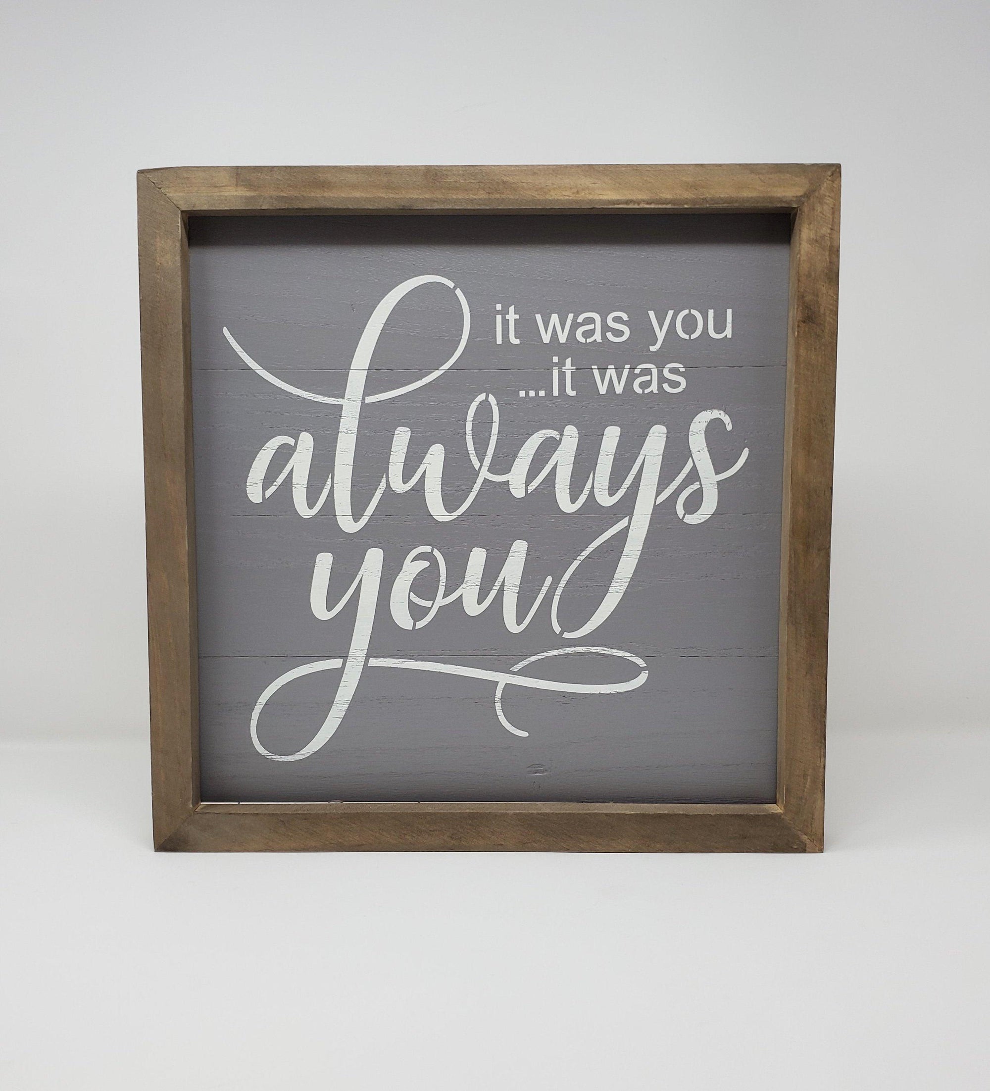 Special Anniversary Sign It Was Always You - A Rustic Feeling