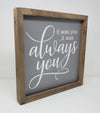 Special Anniversary Sign It Was Always You - A Rustic Feeling