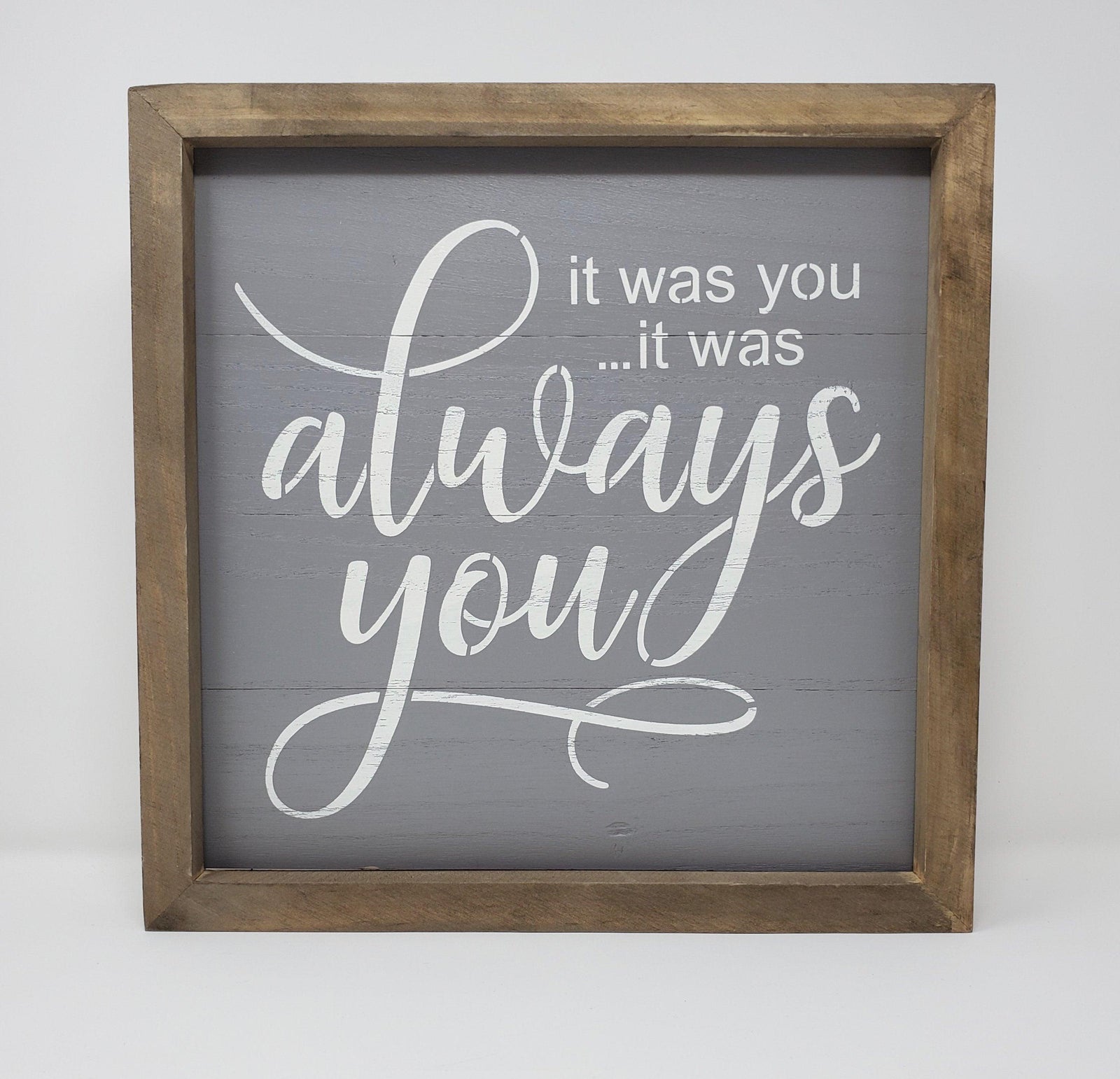 Special Anniversary Sign It Was Always You - A Rustic Feeling