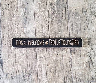 Dogs Welcome People Tolerated Wood Sign - A Rustic Feeling
