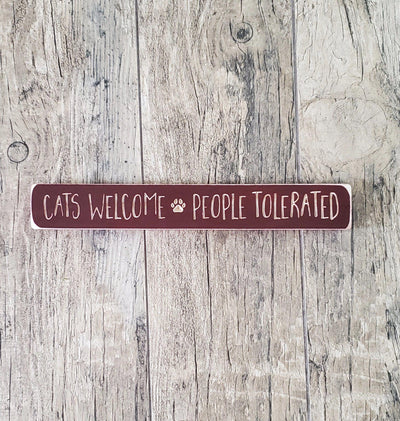 Cats Welcome People Tolerated Wood Sign - A Rustic Feeling