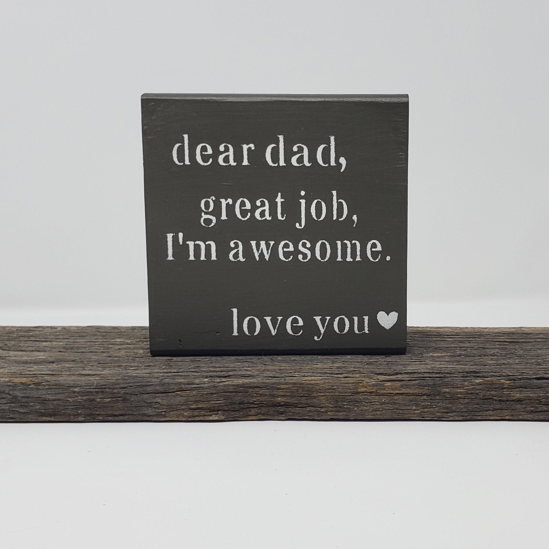 Funny Gift for Dad, Dear Dad, Great Job, I'm Awesome Fathers Day A Rustic Feeling