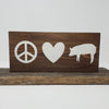 Peace Love Pigs Wood Sign Pet Decor A Rustic Feeling