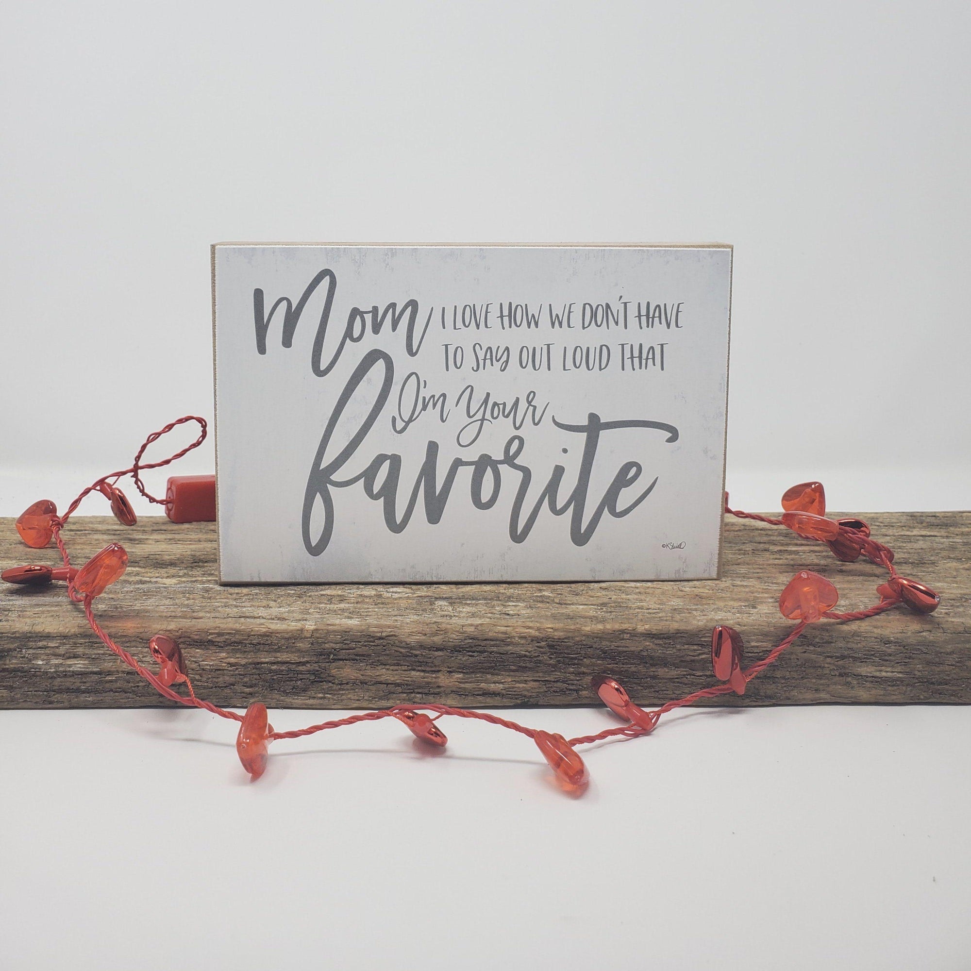 Mom I'm Your Favorite Funny Sign - A Rustic Feeling