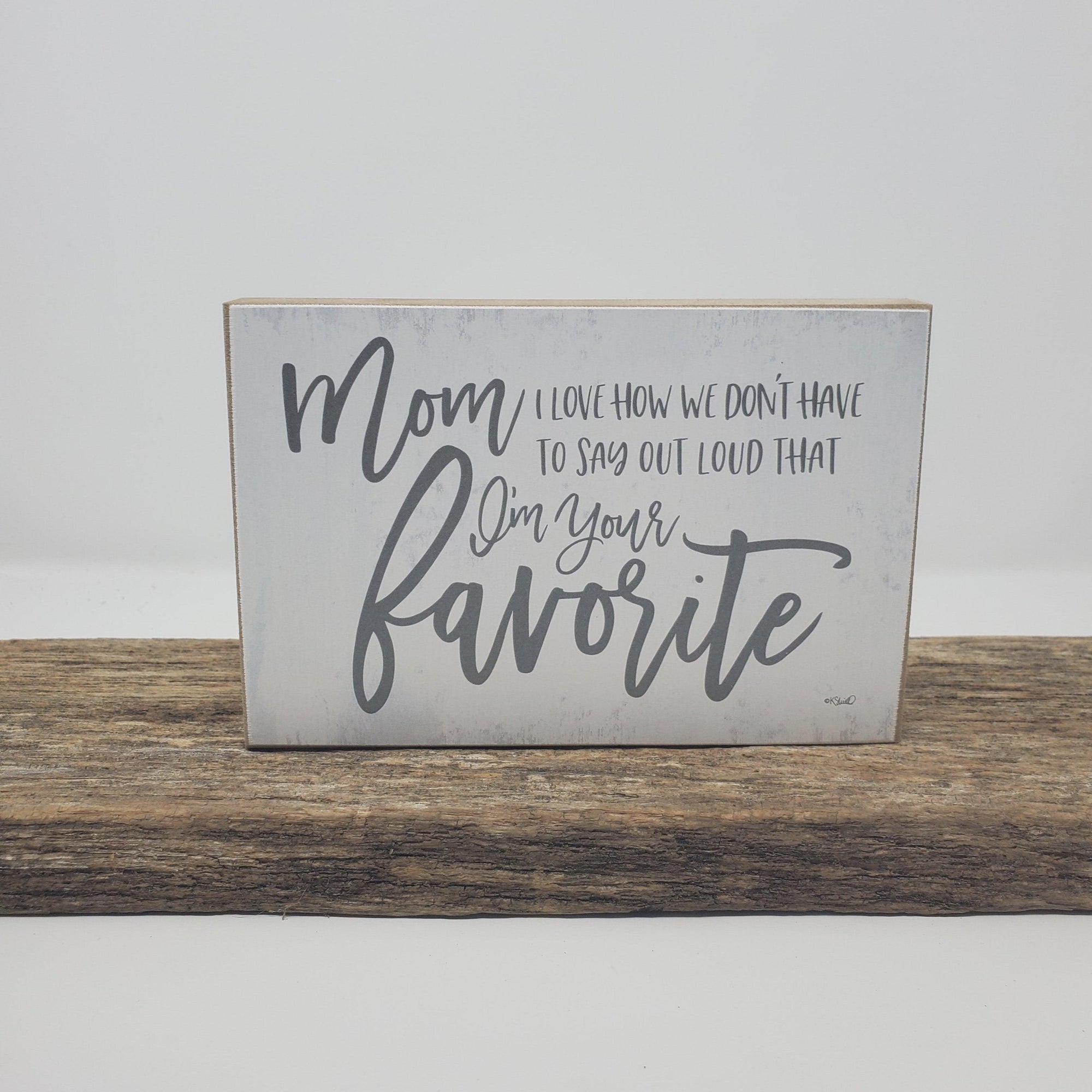 Mom I'm Your Favorite Funny Sign - A Rustic Feeling