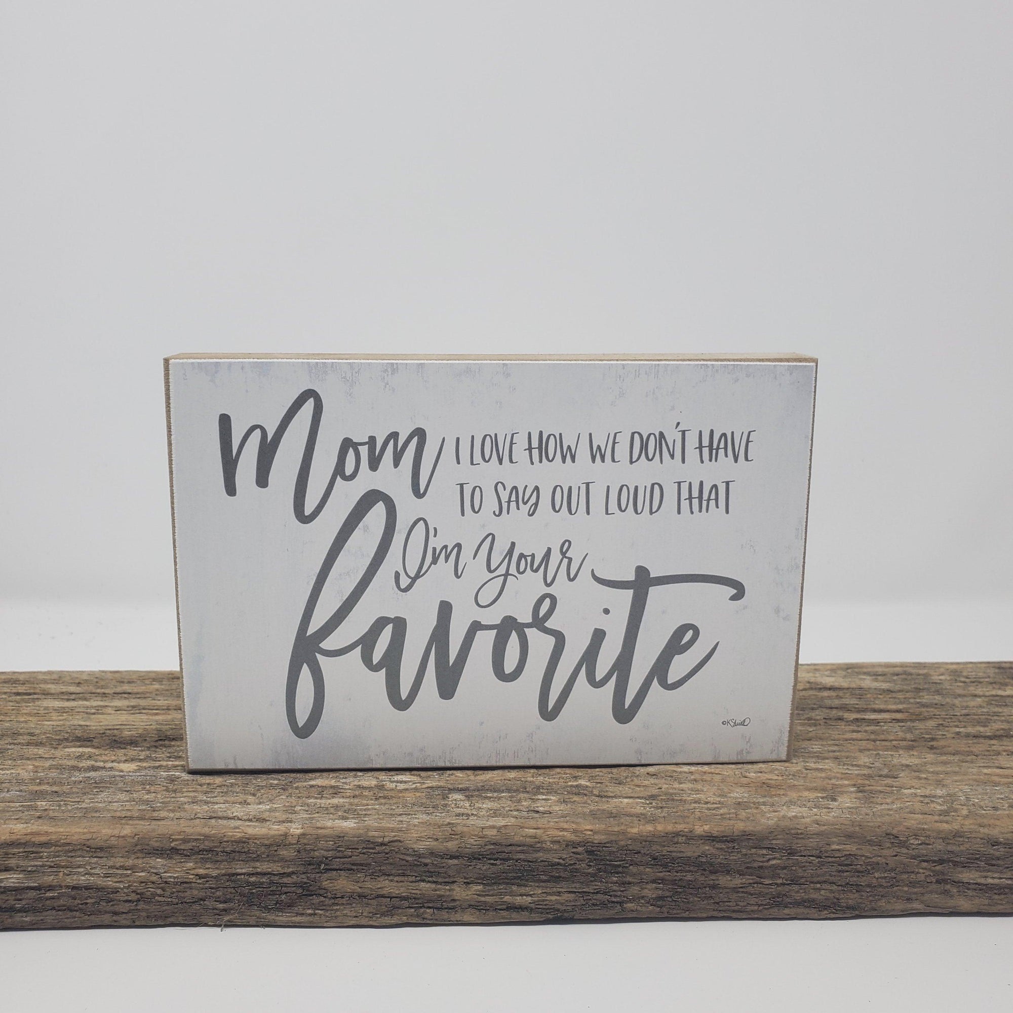 Mom I'm Your Favorite Funny Sign - A Rustic Feeling
