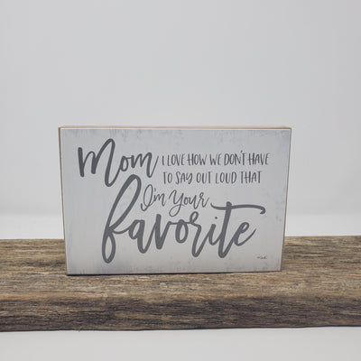 Mom I'm Your Favorite Funny Sign - A Rustic Feeling