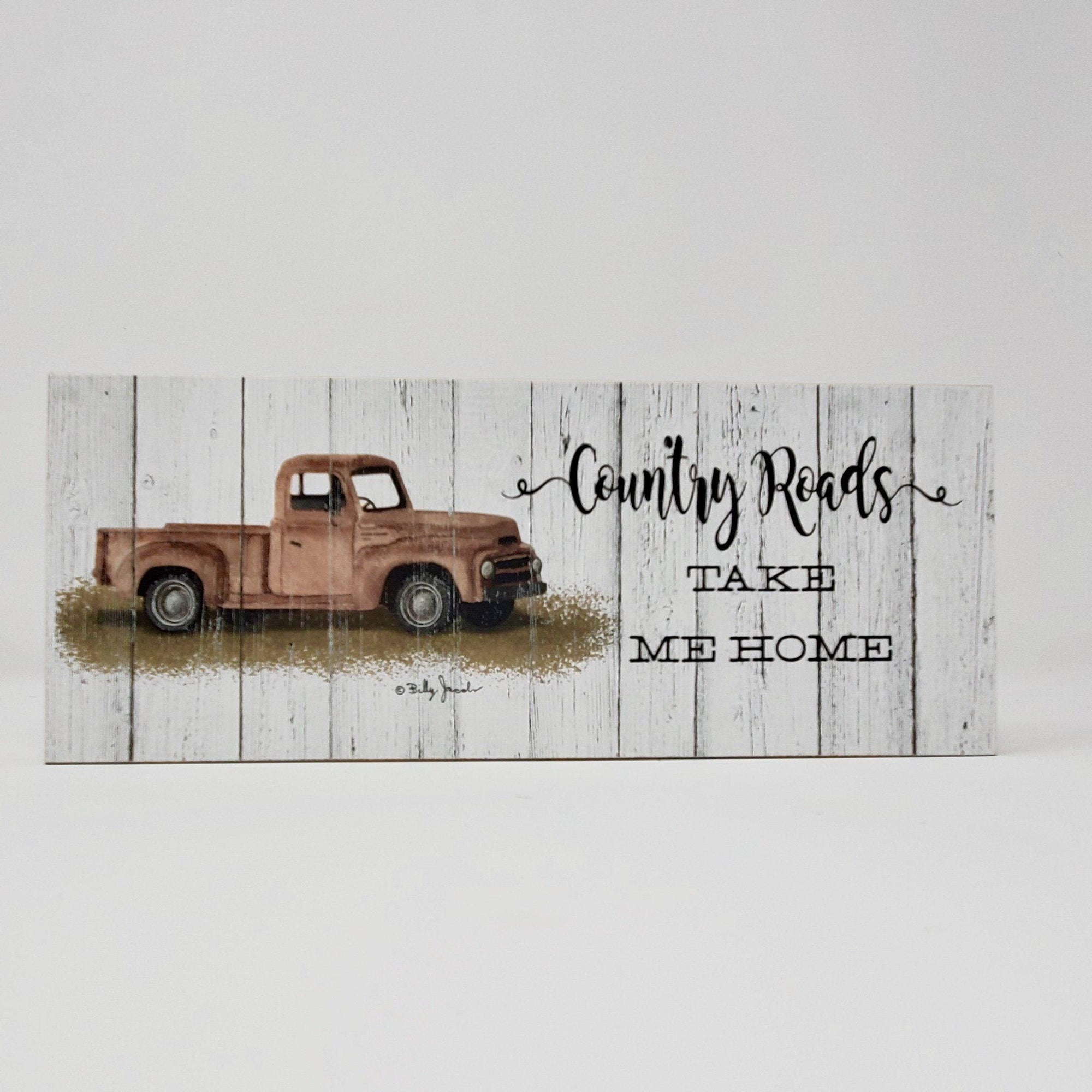 Country Roads Take Me Home Block Sign - A Rustic Feeling