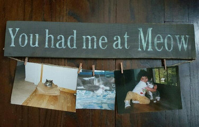 You Had Me At Meow Cat Lover Sign - A Rustic Feeling