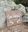 I Like Big Bucks Cabin Sign Fathers Day ARusticFeeling