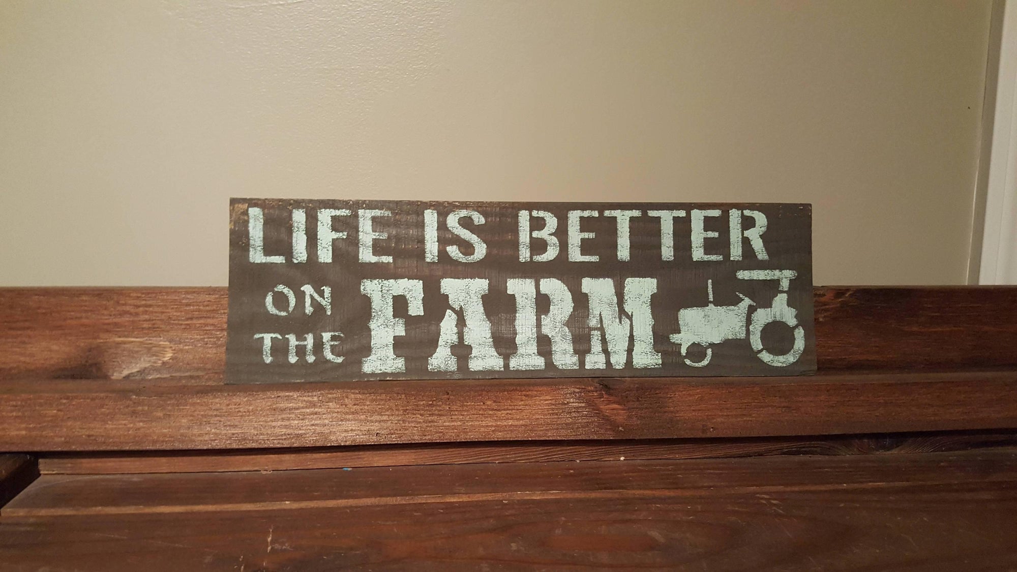 Life is Better on The Farm Sign - A Rustic Feeling