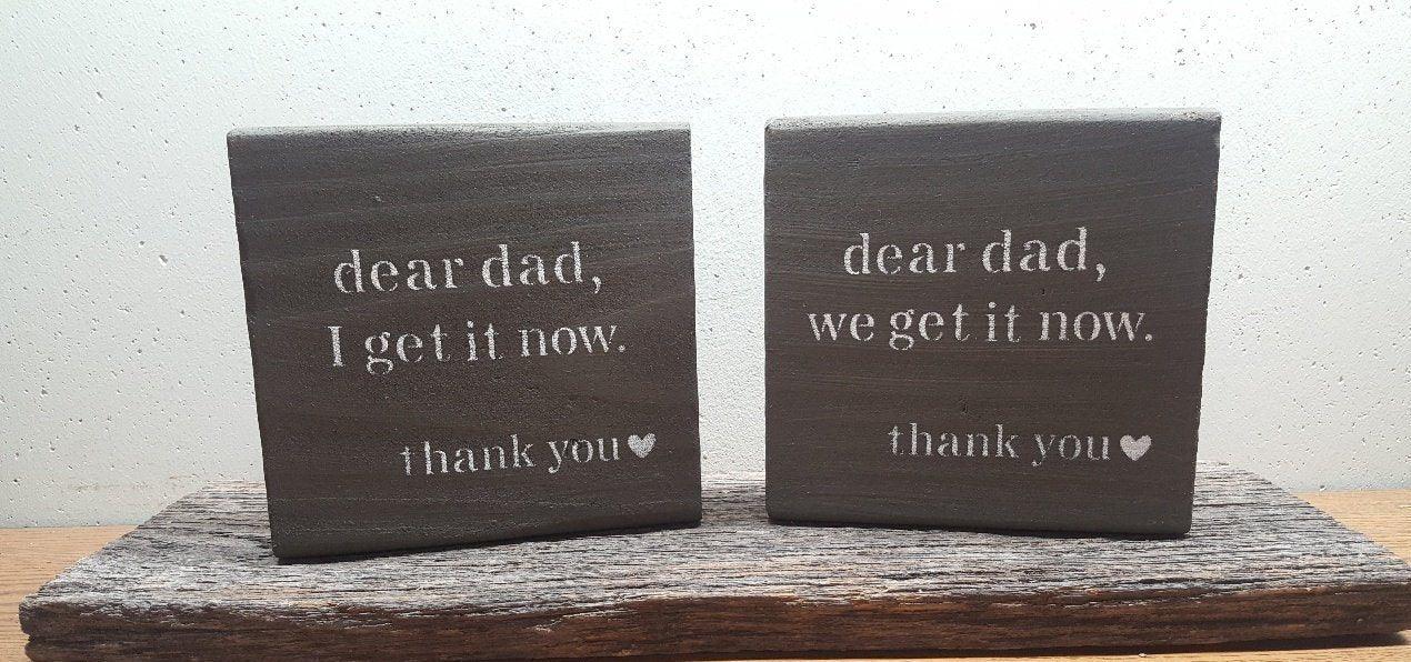 Father's Day Gift for Dad, Dear Dad I Get it Now Sign - A Rustic Feeling